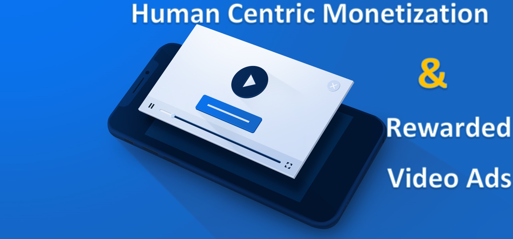 human-centric-monetization-rewarded-video-ads-a-complete-guide-to