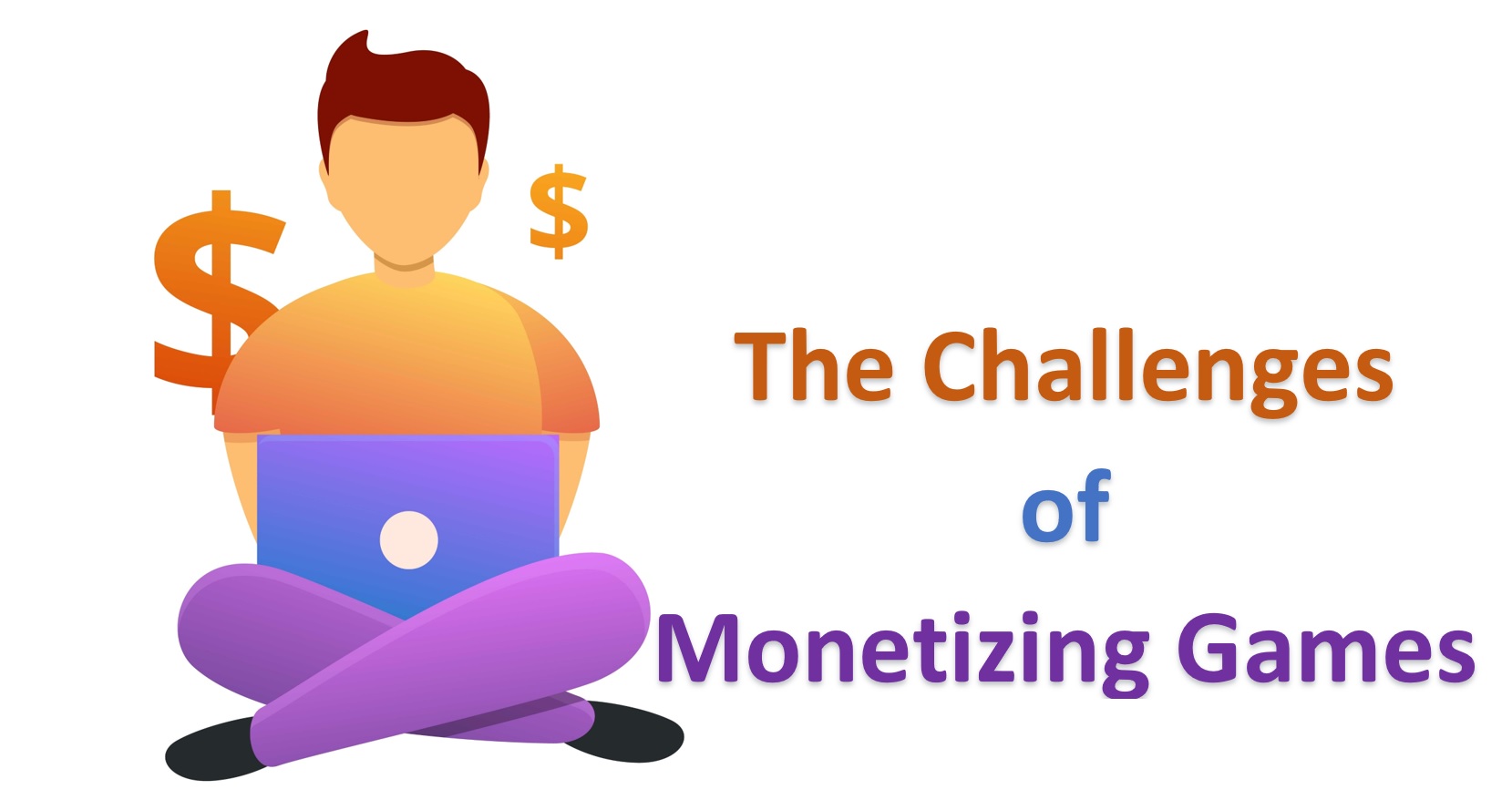 The Challenges Of Monetizing Games A Complete Guide To Ad 